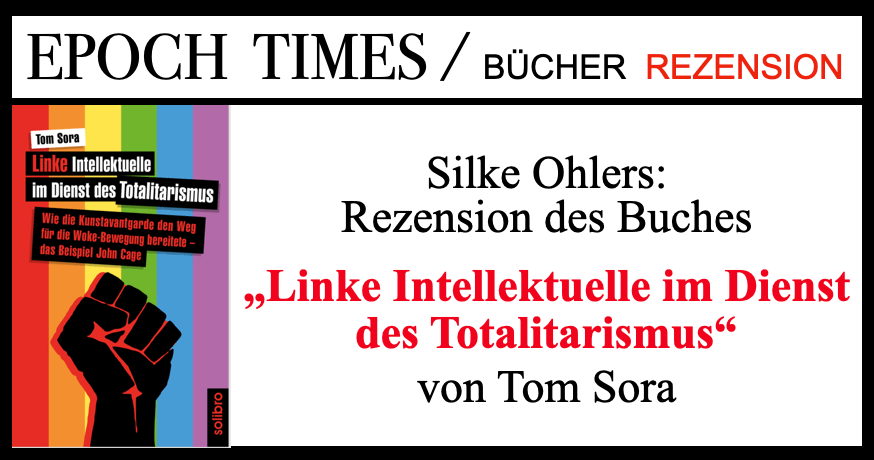 Rezension zu "Linke Intellektuelle im Dienst des Totalitarismus" von Tom Sora in EPOCH-TIMES